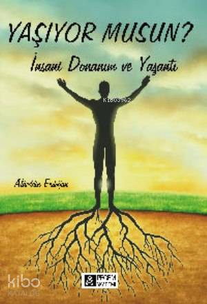 Yaşıyor musun?; İnsani Donanım ve Yaşantı