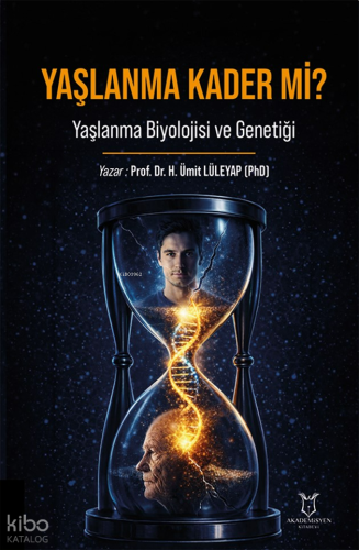 Yaşlanma Kader mi? - Yaşlanma Biyolojisi ve Genetiği | H. Ümit Lüleyap