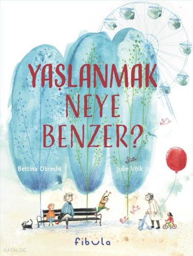 Yaşlanmak Neye Benzer? (Ciltli)