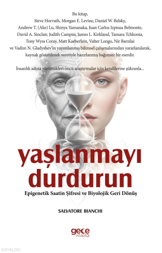 Yaşlanmayı Durdurun;Epigenetik Saatin Şifresi ve Biyolojik Geri Dönüş
