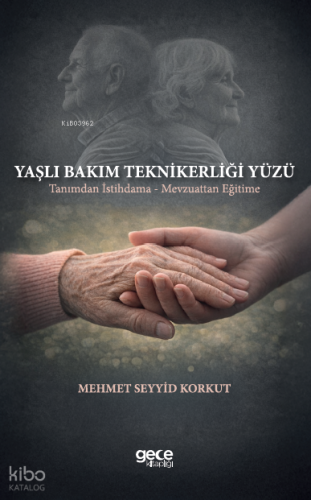 Yaşlı Bakım Teknikerliği Yüzü ;Tanımdan İstihdama - Mevzuattan Eğitime