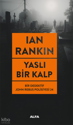 Yaslı Bir Kalp;Bir Dedektif John Rebus Polisiyesi 24