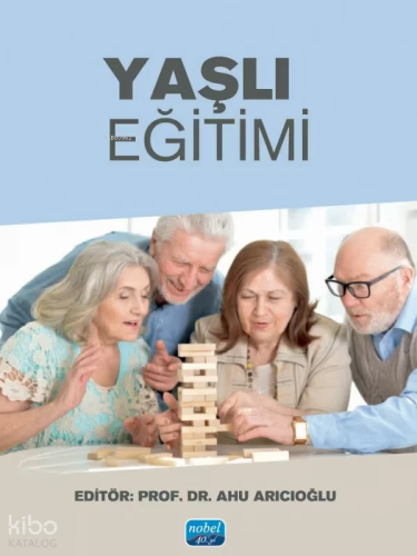 Yaşlı Eğitimi | Kolektif | Nobel Akademik Yayıncılık