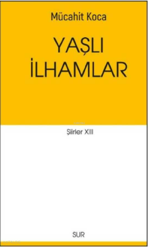 Yaşlı İlhamlar | Mücahit Koca | Sur Yayınları