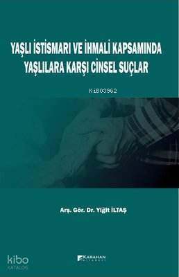 Yaşlı İstismarı ve İhmali Kapsamında Yaşlılara Karşı Cinsel Suçlar