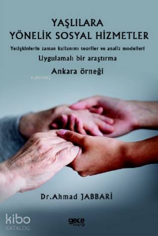 Yaşlılara Yönelik Sosyal Hizmetler; Yetişkinlerin Zaman Kullanımı Teoriler ve analiz Modelleri Uygulamalı Bir Araştırma