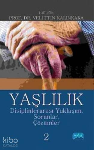 Yaşlılık; Disiplinlerarası Yaklaşım Sorunlar Çözümler 2