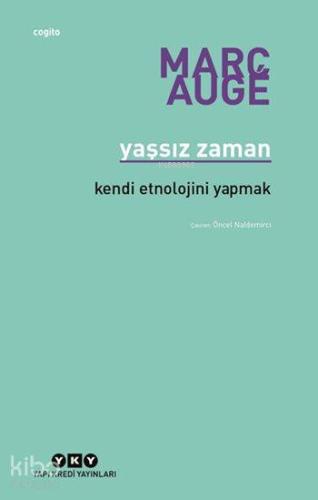Yaşsız Zaman; Kendi Etnolojini Yapmak