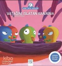 Yatağını Islatan Kanarya; Anne Tavuk Anlatıyor