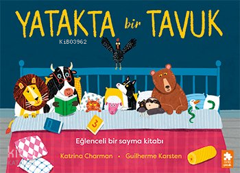 Yatakta Bir Tavuk - Eğlenceli Bir Sayma Kitabı