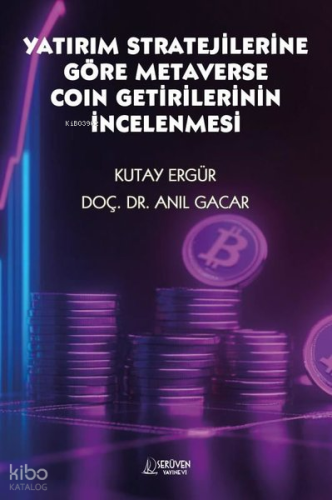Yatırım Stratejilerine Göre Metaverse Coin Getirilerinin İncelenmesi
