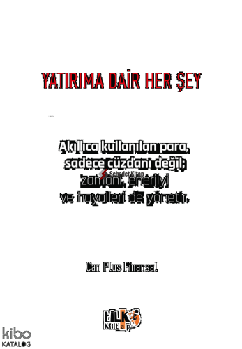 Yatırıma Dair Her Şey;Akıllıca Kullanılan Para, Sadece Cüzdanı Değil; Zamanı, Enerjiyi ve Hayalleri de Yönetir.