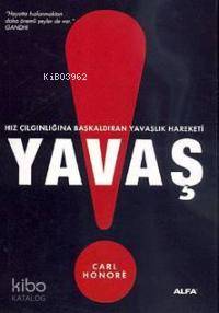 Yavaş; Hız Çılgınlığına Baş Kaldıran Yavaşlık Hareketi | Carl Honore |