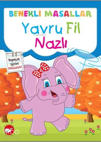 Yavru Fil Nazlı; Benekli Masallar | Fatma Işık | Beyaz Balina Yayınlar