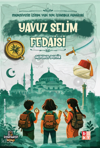 Yavuz Selim Fedaisi;Medeniyetin İzinde Yedi Tepe İstanbul Fedaileri | 