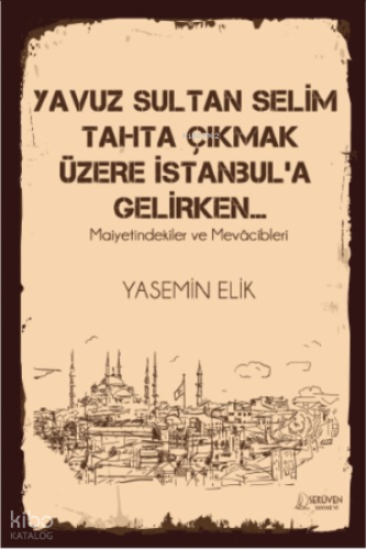 Yavuz Sultan Selim Tahta Çıkmak ;Maiyetindekiler ve Mevâcibleri