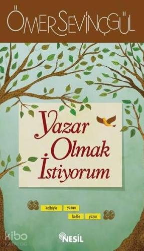 Yazar Olmak İstiyorum | Ömer Sevinçgül | Nesil Yayınları