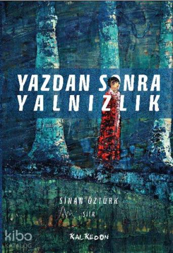 Yazdan Sonra Yalnızlık | Sinan Öztürk | Kalkedon Yayıncılık