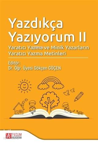 Yazdıkça Yazıyorum 2; Yaratıcı Yazma ve Minik Yazarların Yaratıcı Yazma Metinleri