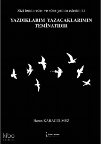Yazdıklarım Yazacaklarımın Teminatıdır