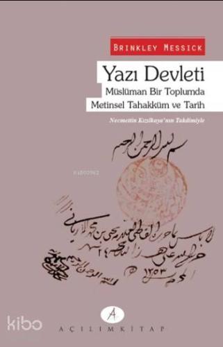 Yazı Devleti; Müslüman Bir Toplumda Metinsel Tahakküm Ve Tarih