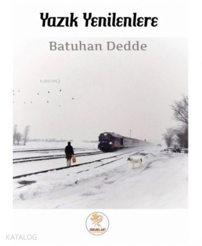 Yazık Yenilenlere | Batuhan Dedde | Simurg Art Yayınları