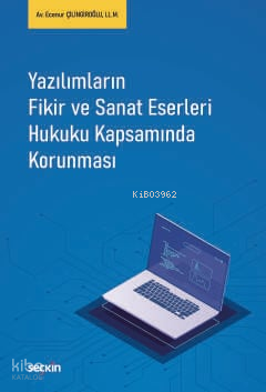 Yazılımların Fikir ve Sanat Eserleri Hukuku Kapsamında Korunması