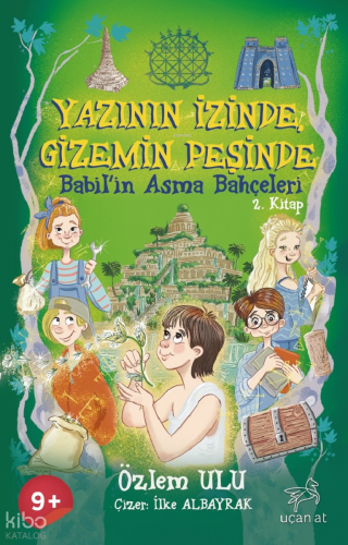Yazının İzinde Gizemin Peşinde 2. Kitap;Babil’in Asma Bahçeleri | Özle