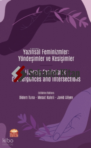 Yazınsal Feminizmler: Yöndeşimler ve Kesişimler ;Literary Feminisms: Convergences and Intersections