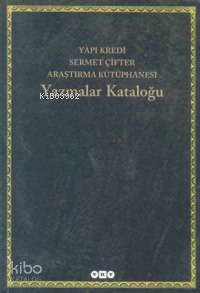 Yazmalar Kataloğu Yapı Kredi Sermet Çifter Araştırma Kütüphanesi