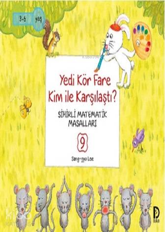 Yedi Kör Fare Kim ile Karşılaştı?; Sihirli Matematik Masalları 9