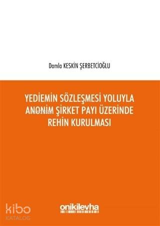 Yediemin Sözleşmesi Yoluyla Anonim Şirket Payı Üzerinde Rehin Kurulması