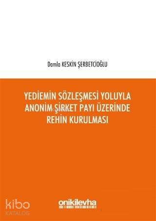Yediemin Sözleşmesi Yoluyla Anonim Şirket Payı Üzerinde Rehin Kurulması