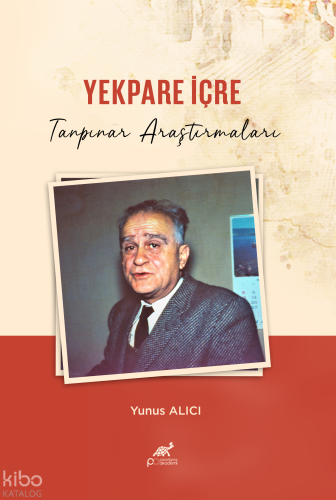 Yekpare İçre ;Tanpınar Araştırmaları | Kolektif | Paradigma Akademi Ya