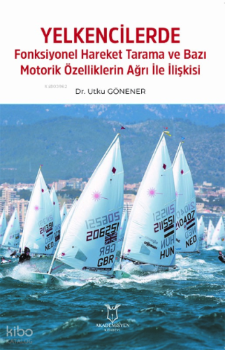 Yelkencilerde Fonksiyonel Hareket Tarama ve Bazı Motorik Özelliklerin Ağrı ile İlişkisi