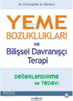 Yeme Bozuklukları ve Bilişsel Davranışçı Terapi Değerlendirme ve Tedav