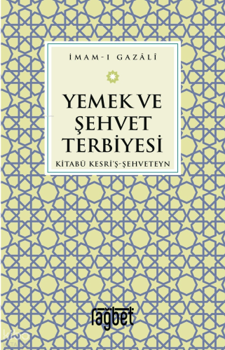 Yemek ve Şehvet Terbiyesi-Kitabü Kesri'ş-Şehveteyn