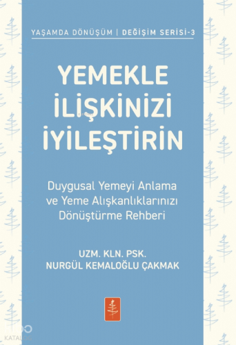 Yemekle İlişkinizi İyileştirin;Duygusal Yemeyi Anlama ve Yeme Alışkanlıklarınızı Dönüştürme Rehberi