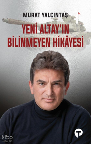 Yeni Altay'ın Bilinmeyen Hikayesi | Murat Yalçıntaş | Turkuvaz Kitap