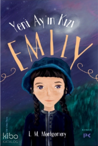 Yeni Ay’ın Kızı Emily | Lucy Maud Montgomery | Profil Yayıncılık