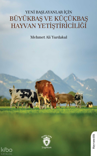 Yeni Başlayanlar İçin Büyükbaş ve Küçükbaş Hayvan Yetiştiriciliği