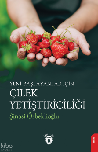 Yeni Başlayanlar İçin Çilek Yetiştiriciliği