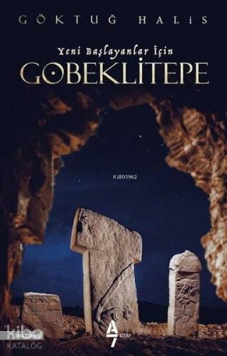 Yeni Başlayanlar İçin Göbeklitepe | Göktuğ Halis | A7 Kitap