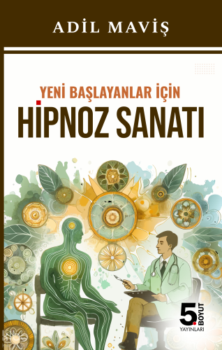 Yeni Başlayanlar İçin Hipnoz Sanatı | Adil Maviş | 5. Boyut Yayınları