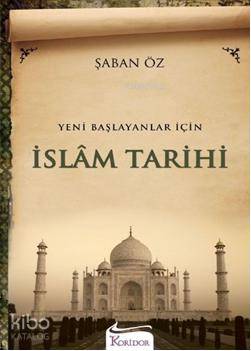 Yeni Başlayanlar İçin İslam Tarihi | Şaban Öz | Koridor Yayıncılık