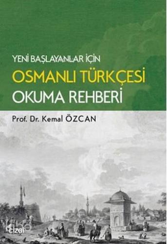 Yeni Başlayanlar için Osmanlı Türkçesi Okuma Rahberi