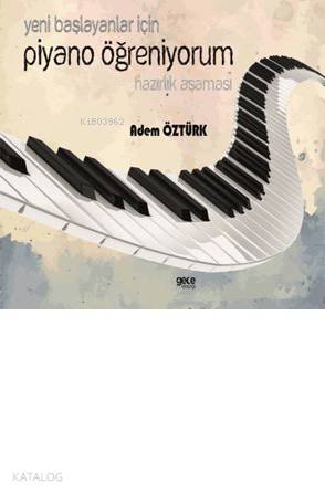 Yeni Başlayanlar İçin Piyano Öğreniyorum; Hazırlık Aşaması