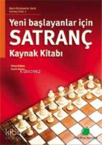 Yeni Başlayanlar İçin Satranç Kaynak Kitabı