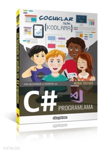 Yeni Başlayanlar ve Çocuklar İçin C# Proglama