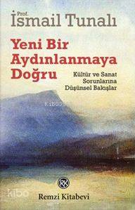 Yeni Bir Aydınlanmaya Doğru; Kültür ve Sanat Sorunlarına Düşünsel Bakışlar